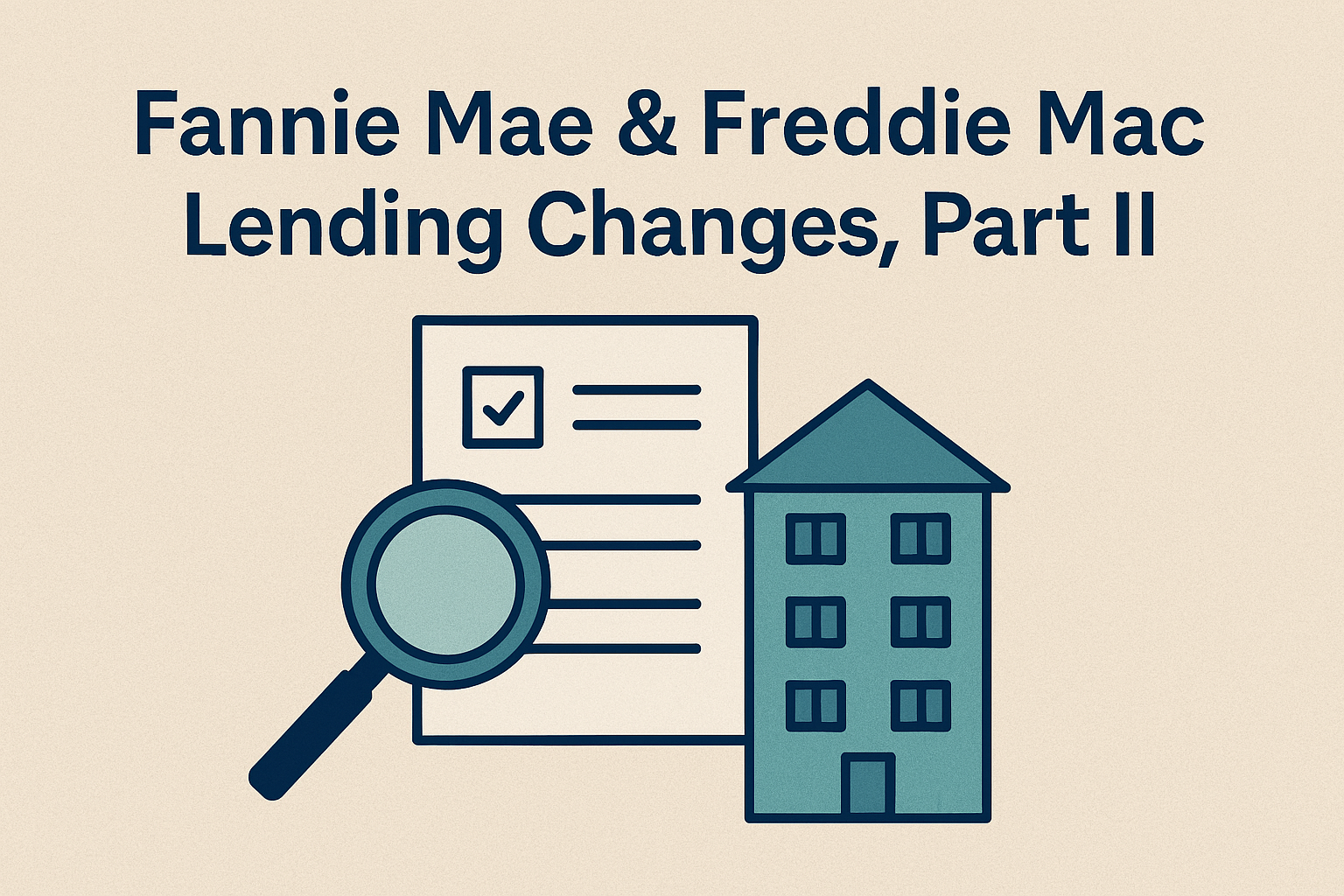 Fannie Mae & Freddie Changes Part II: What This Means for Condominium and HOA Communities